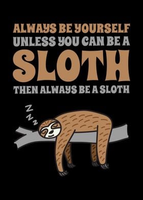 Always Be A Sloth