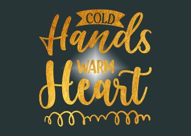 Cold hands warm heart