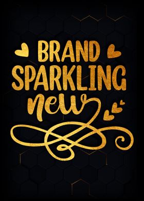 Brand sparkling new