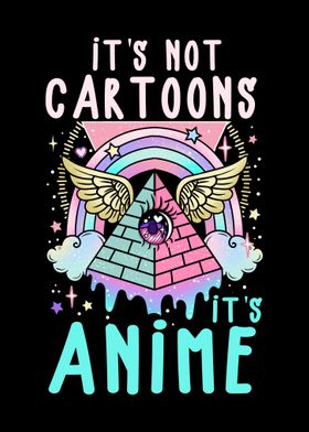 Its not Cartoons its Anime