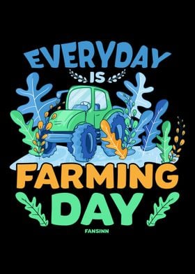 Everyday Is Farming Day