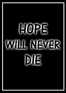 Hope will never die