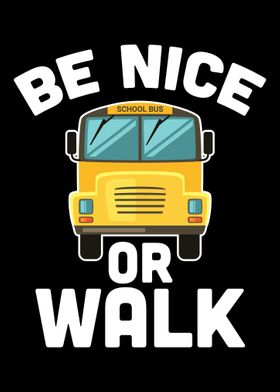 Be Nice Or Walk School Bus