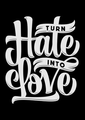 turn hate into love