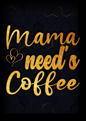 Mama need is coffee