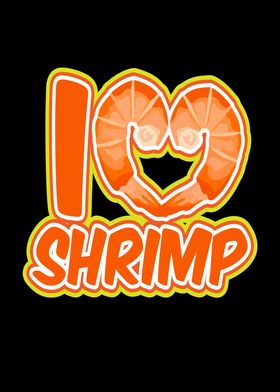 I Love Shrimp Shrimps