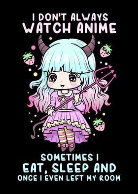 I dont always watch Anime