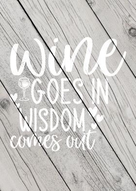 Wine goes in wisdom comes