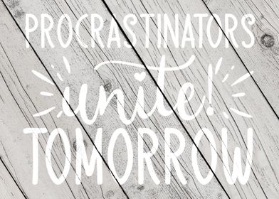 Procrastinators unite