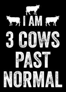 I am 3 Cows Past Normal Fa