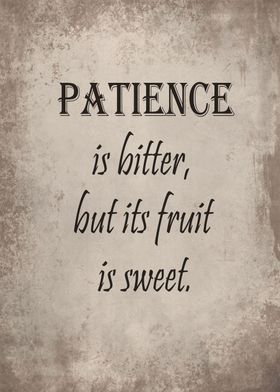 Patience is bitter
