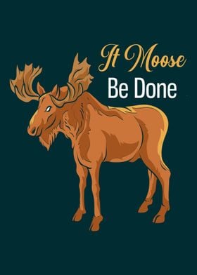 It Moose Be Done