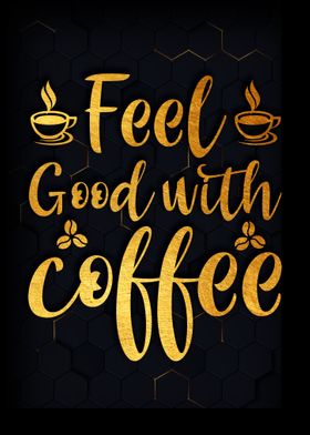 Feel good with coffee