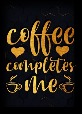 Coffee completes me