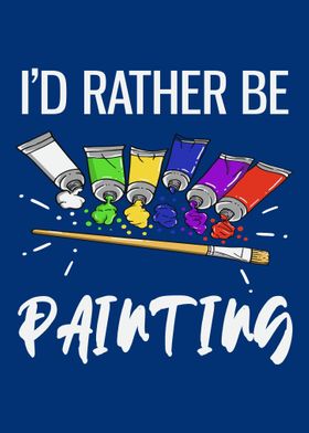 Id Rather Be Painting