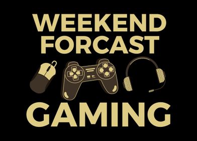 Weekend Forcast Gaming