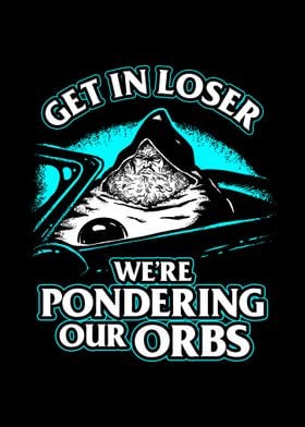 Get In Loser Pondering Orb