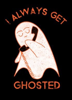 I always get ghosted