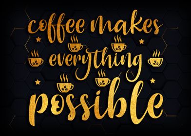 Coffee makes everything