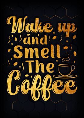 Wake up and smell coffee