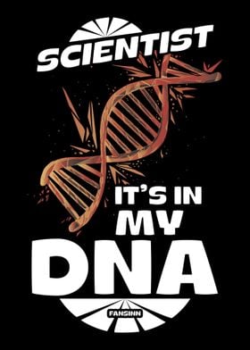 Scientist Its In My DNA