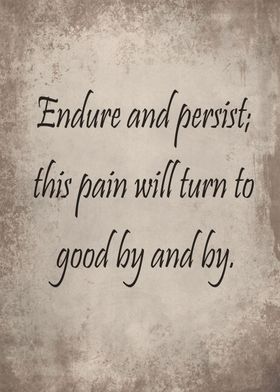 Endure and persist 