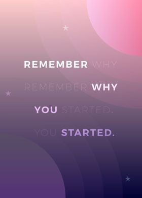 Remember why you started