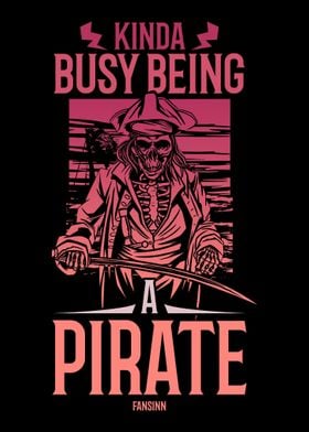 Kinda Busy Being A Pirate