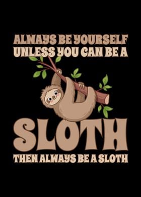 Always Be A Sloth