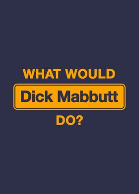 What Would Dick Mabbutt Do