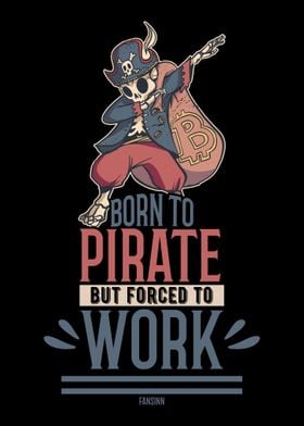 Born To Pirate But Forced 