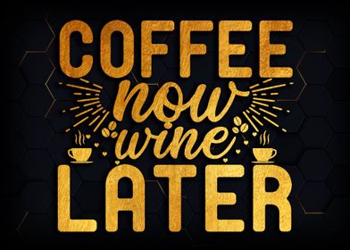 Coffee now wine later