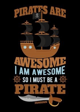 Pirates Are Awesome I Am A