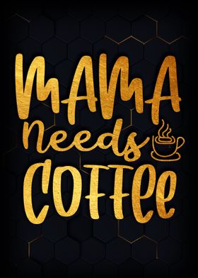 Mama needs coffee