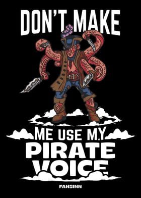 Dont Make Me Use My Pirat