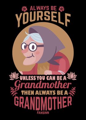 Always Be Yourself Grandmo