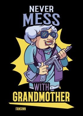 Never Mess With Grandmothe