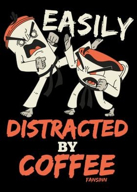 Easily Distracted By Coffe