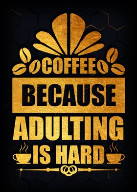 Coffee because adulting 