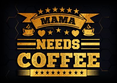 Mama needs Coffee