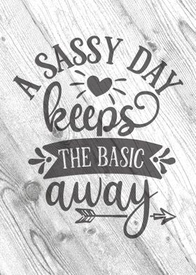 A sassy day keeps