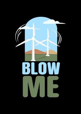 Blow Me Wind Power