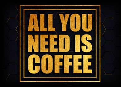 All you need is coffee