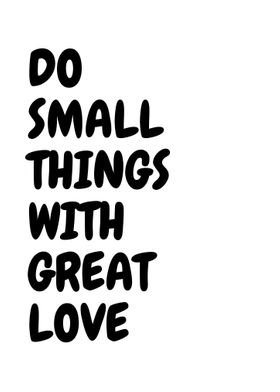 Do Small Things with Love