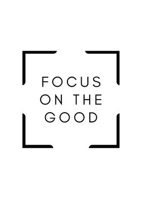 Focus on the Good