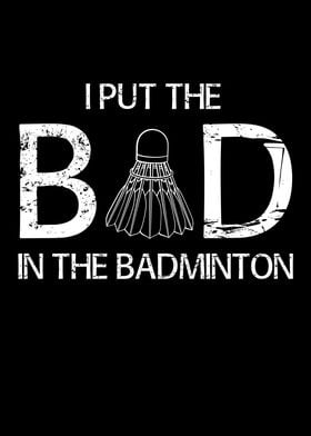 Put The Bad in Badminton