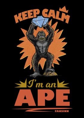 Keep Calm Im An Ape