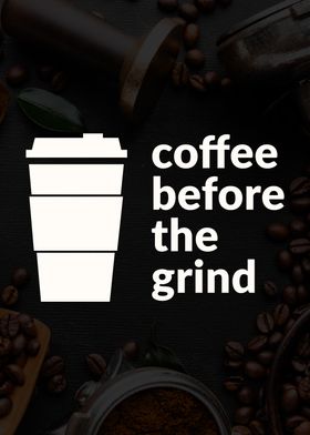 Coffee Before The Grind 1