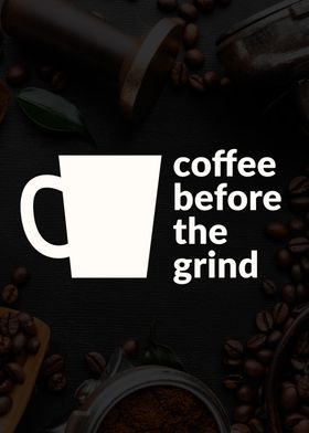 Coffee Before The Grind 2