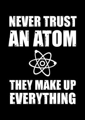 Never Trust an Atom they